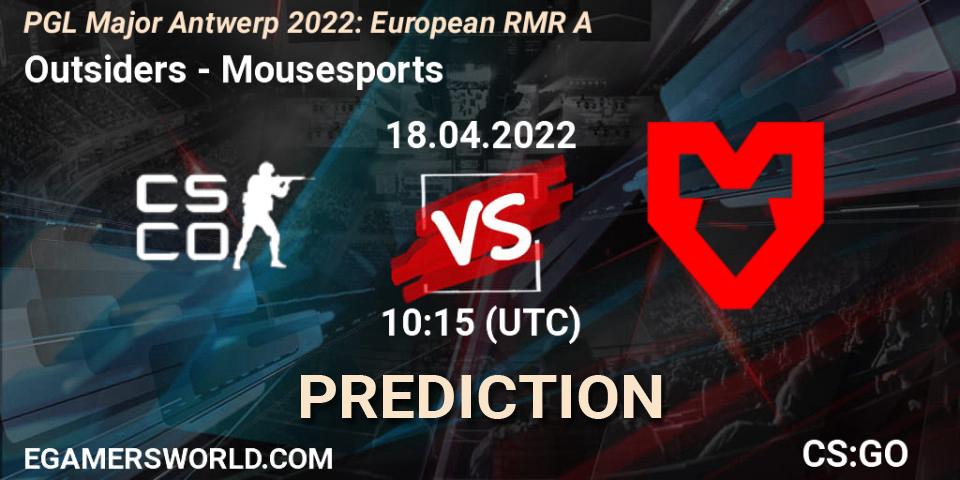 Pronóstico Outsiders - Mousesports. 18.04.2022 at 10:55, Counter-Strike (CS2), PGL Major Antwerp 2022: European RMR A
