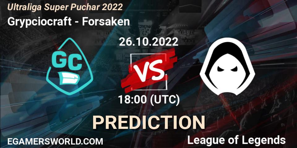 Pronóstico Grypciocraft - Forsaken. 26.10.2022 at 18:00, LoL, Ultraliga Super Puchar 2022