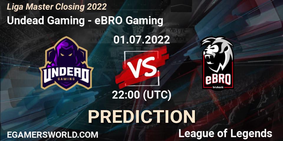 Pronóstico Undead Gaming - eBRO Gaming. 01.07.2022 at 22:00, LoL, Liga Master Closing 2022