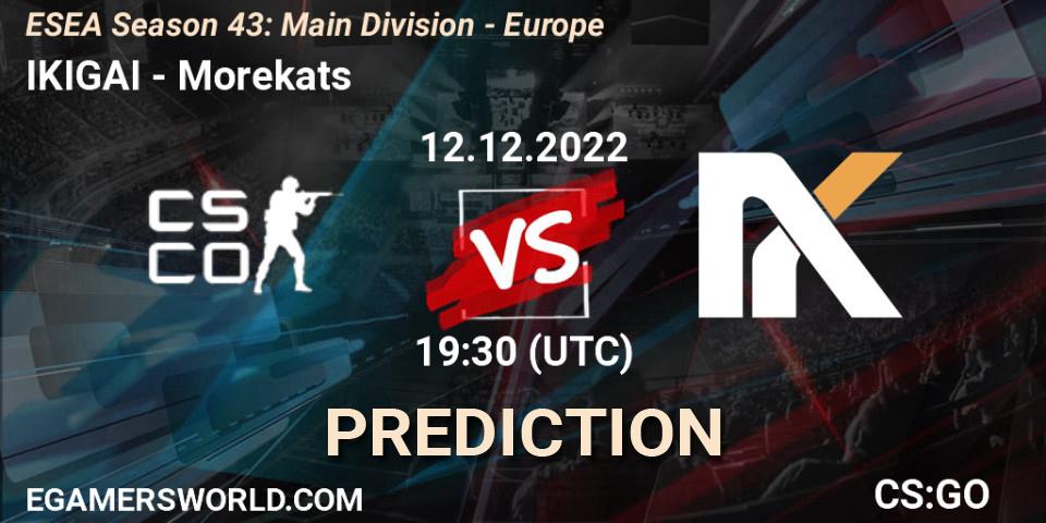Pronóstico IKIGAI - Morekats. 12.12.2022 at 19:00, Counter-Strike (CS2), ESEA Season 43: Main Division - Europe