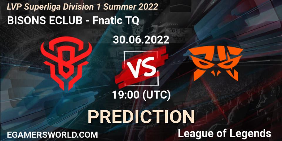 Pronóstico BISONS ECLUB - Fnatic TQ. 30.06.2022 at 19:00, LoL, LVP Superliga Division 1 Summer 2022