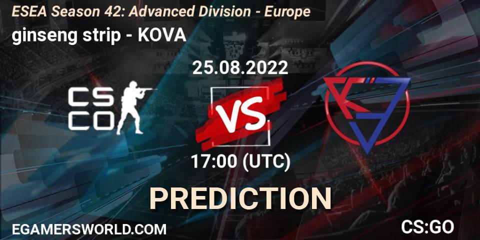 Pronóstico ginseng strip - KOVA. 25.08.2022 at 17:00, Counter-Strike (CS2), ESEA Season 42: Advanced Division - Europe