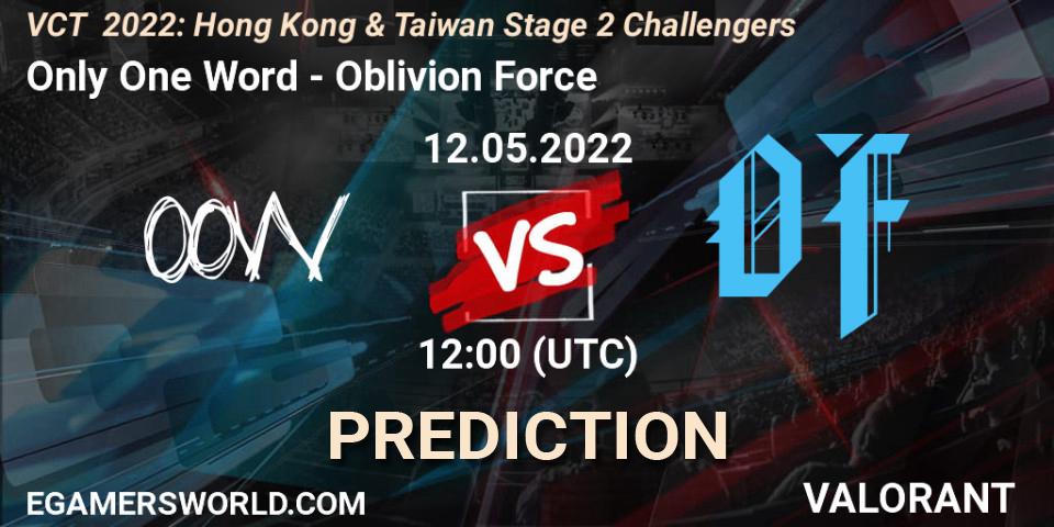 Pronóstico Only One Word - Oblivion Force. 12.05.2022 at 12:00, VALORANT, VCT 2022: Hong Kong & Taiwan Stage 2 Challengers