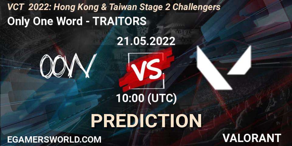 Pronóstico Only One Word - TRAITORS. 21.05.2022 at 10:00, VALORANT, VCT 2022: Hong Kong & Taiwan Stage 2 Challengers
