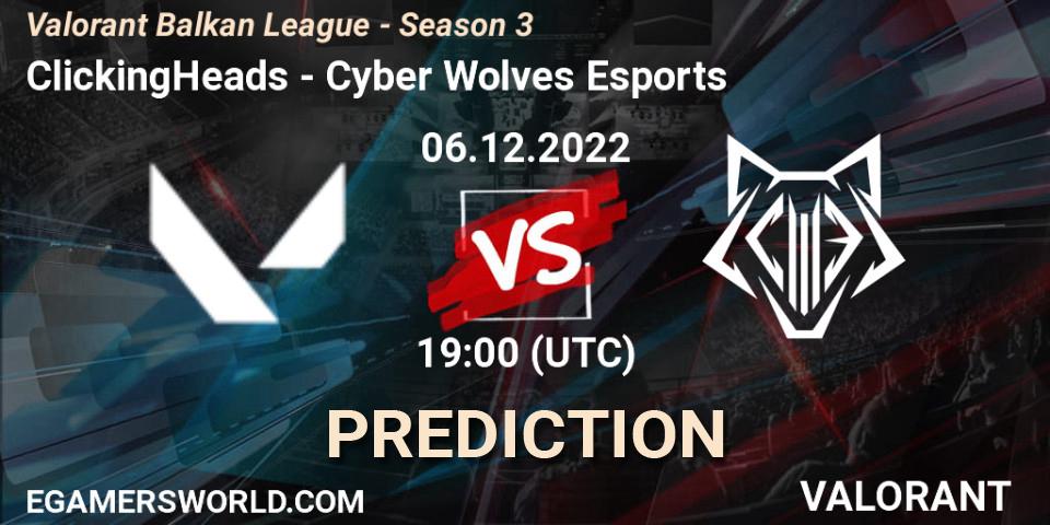Pronóstico ClickingHeads - Cyber Wolves Esports. 06.12.2022 at 19:00, VALORANT, Valorant Balkan League - Season 3