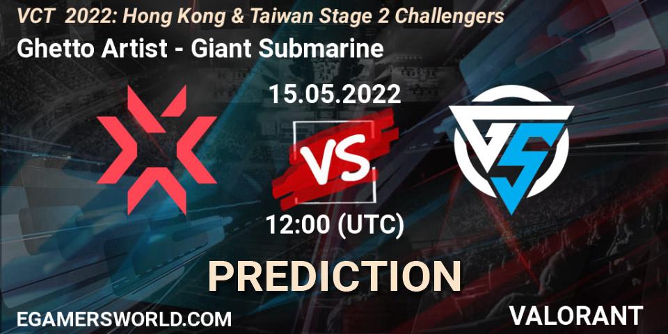 Pronóstico Ghetto Artist - Giant Submarine. 15.05.2022 at 12:45, VALORANT, VCT 2022: Hong Kong & Taiwan Stage 2 Challengers