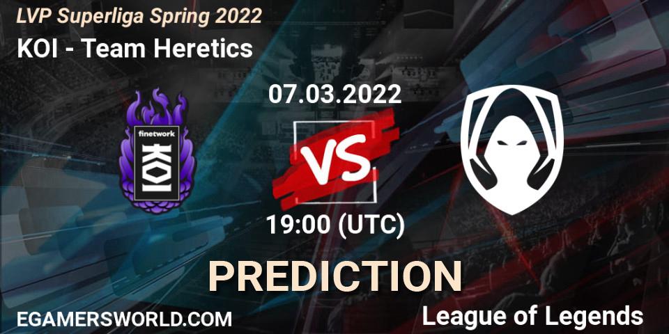 Pronóstico KOI - Team Heretics. 07.03.22, LoL, LVP Superliga Spring 2022