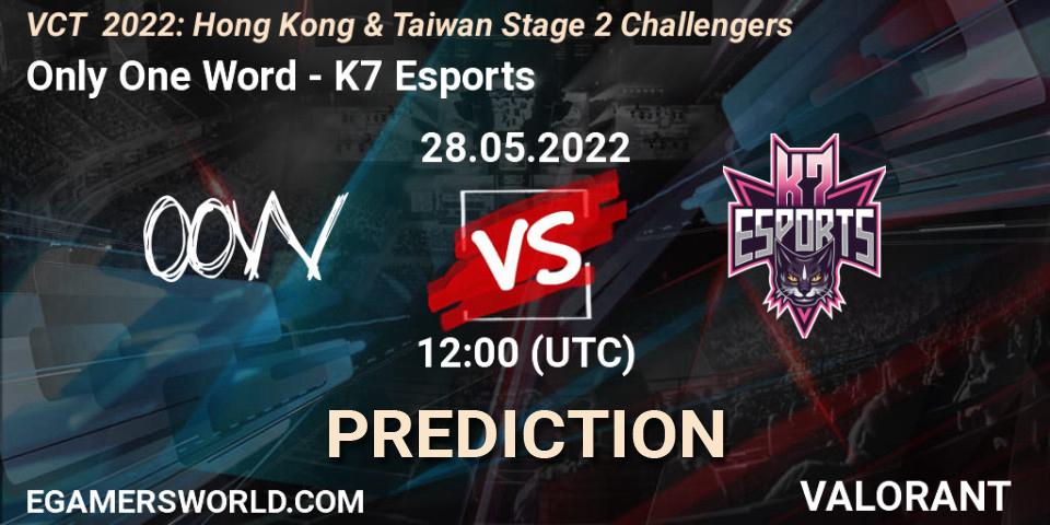 Pronóstico Only One Word - K7 Esports. 28.05.2022 at 13:25, VALORANT, VCT 2022: Hong Kong & Taiwan Stage 2 Challengers