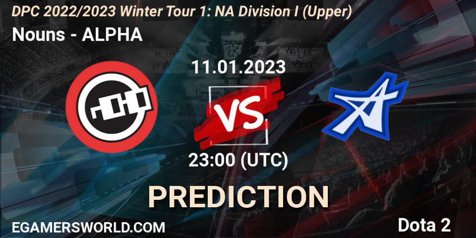 Pronóstico Nouns - ALPHA. 11.01.2023 at 23:02, Dota 2, DPC 2022/2023 Winter Tour 1: NA Division I (Upper)