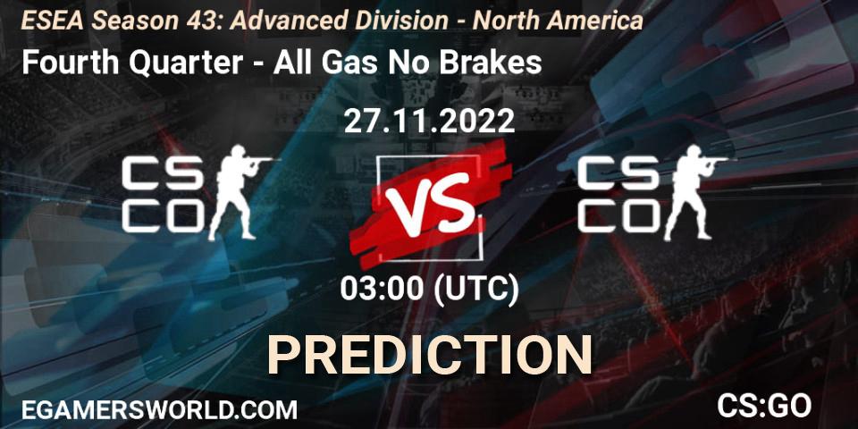 Pronóstico Fourth Quarter - All Gas No Brakes. 27.11.2022 at 03:00, Counter-Strike (CS2), ESEA Season 43: Advanced Division - North America