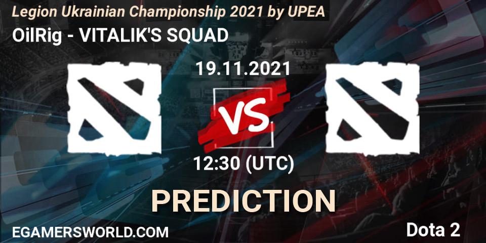 Pronóstico OilRig - VITALIK'S SQUAD. 19.11.2021 at 12:05, Dota 2, Legion Ukrainian Championship 2021 by UPEA