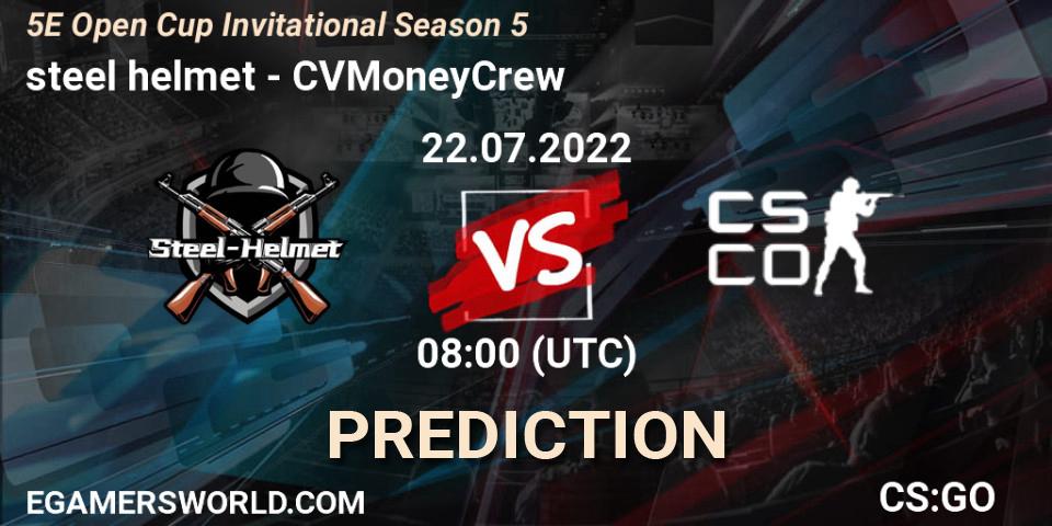 Pronóstico steel helmet - CVMoneyCrew. 22.07.2022 at 08:00, Counter-Strike (CS2), 5E Open Cup Invitational Season 5