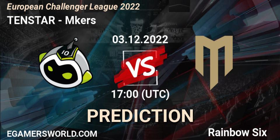 Pronóstico TENSTAR - Mkers. 03.12.2022 at 17:00, Rainbow Six, European Challenger League 2022