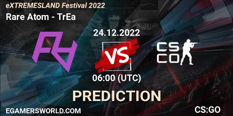 Pronóstico Rare Atom - TrEa. 24.12.2022 at 05:05, Counter-Strike (CS2), eXTREMESLAND Festival 2022