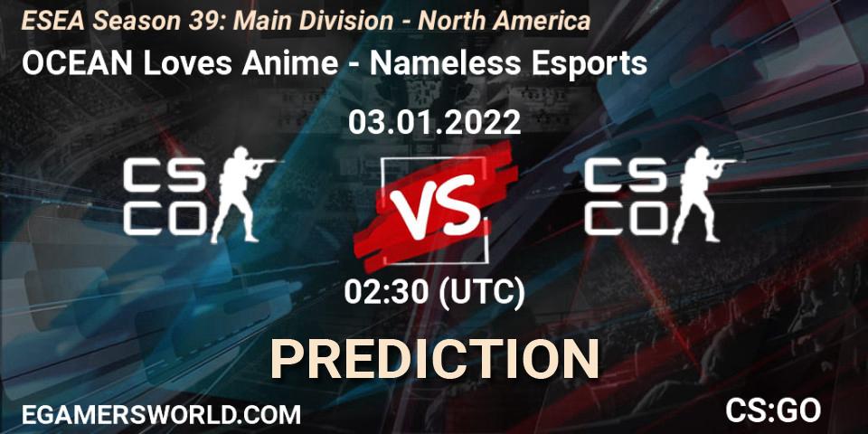 Pronóstico OCEAN Loves Anime - Nameless Esports. 03.01.2022 at 02:30, Counter-Strike (CS2), ESEA Season 39: Main Division - North America