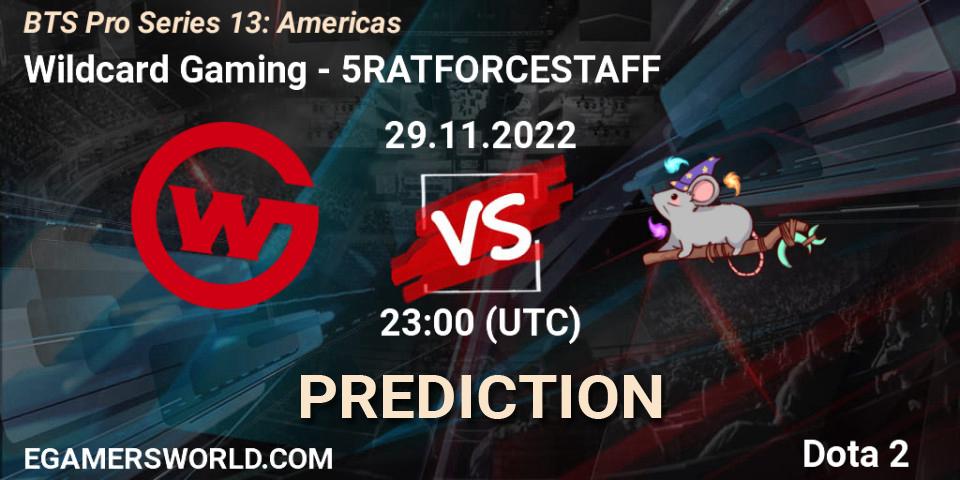 Pronóstico Wildcard Gaming - 5RATFORCESTAFF. 29.11.22, Dota 2, BTS Pro Series 13: Americas