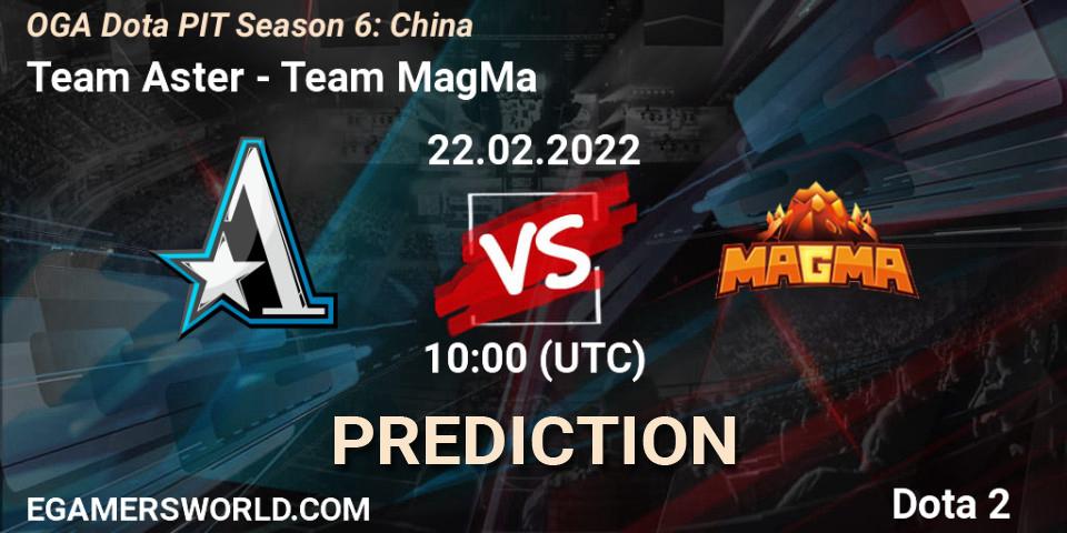 Pronóstico Team Aster - Team MagMa. 22.02.2022 at 10:00, Dota 2, OGA Dota PIT Season 6: China