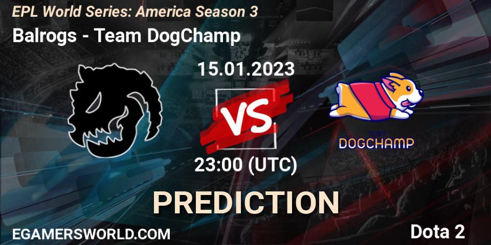 Pronóstico Balrogs - Team DogChamp. 15.01.23, Dota 2, EPL World Series: America Season 3