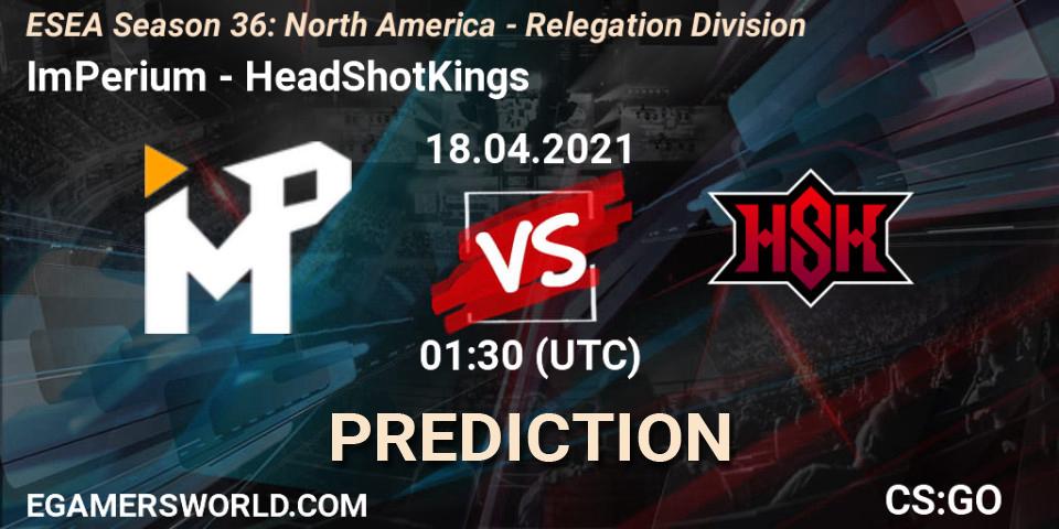 Pronóstico ImPerium - HeadShotKings. 18.04.2021 at 01:30, Counter-Strike (CS2), ESEA Season 36: North America - Relegation Division