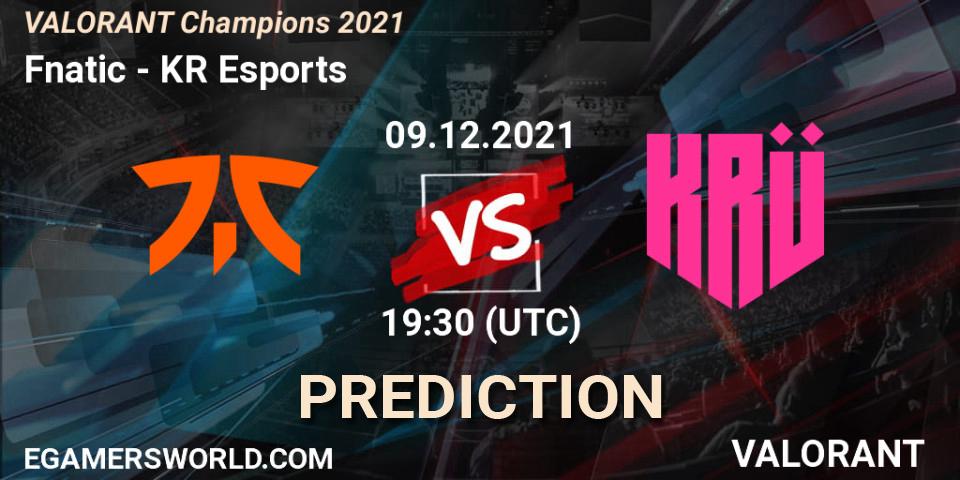 Pronóstico Fnatic - KRÜ Esports. 09.12.2021 at 20:45, VALORANT, VALORANT Champions 2021