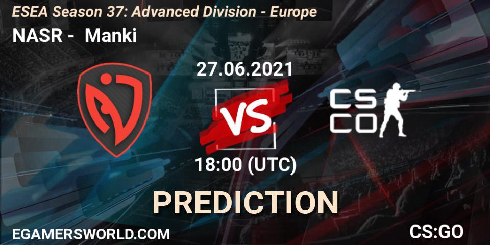 Pronóstico NASR - Manki. 27.06.2021 at 18:00, Counter-Strike (CS2), ESEA Season 37: Advanced Division - Europe