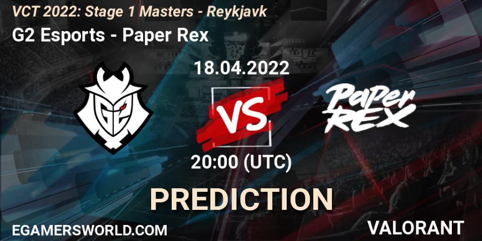Pronóstico G2 Esports - Paper Rex. 18.04.2022 at 21:00, VALORANT, VCT 2022: Stage 1 Masters - Reykjavík