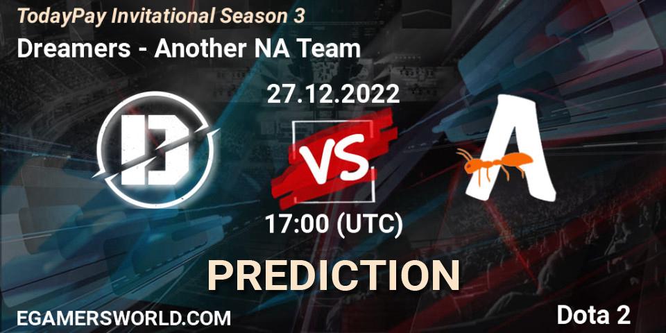 Pronóstico Dreamers - Another NA Team. 27.12.2022 at 17:08, Dota 2, TodayPay Invitational Season 3