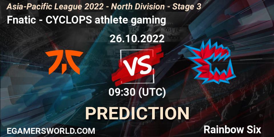 Pronóstico Fnatic - CYCLOPS athlete gaming. 26.10.2022 at 09:30, Rainbow Six, Asia-Pacific League 2022 - North Division - Stage 3