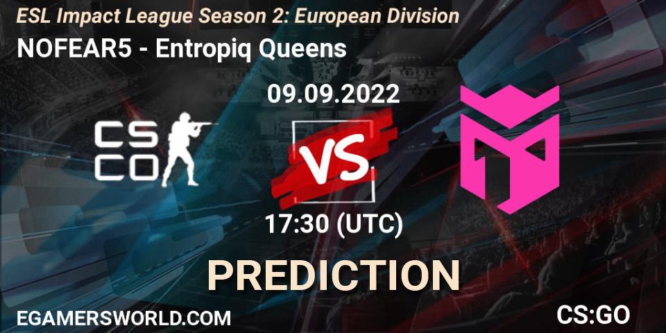 Pronóstico NOFEAR5 - Entropiq Queens. 09.09.2022 at 17:30, Counter-Strike (CS2), ESL Impact League Season 2: European Division