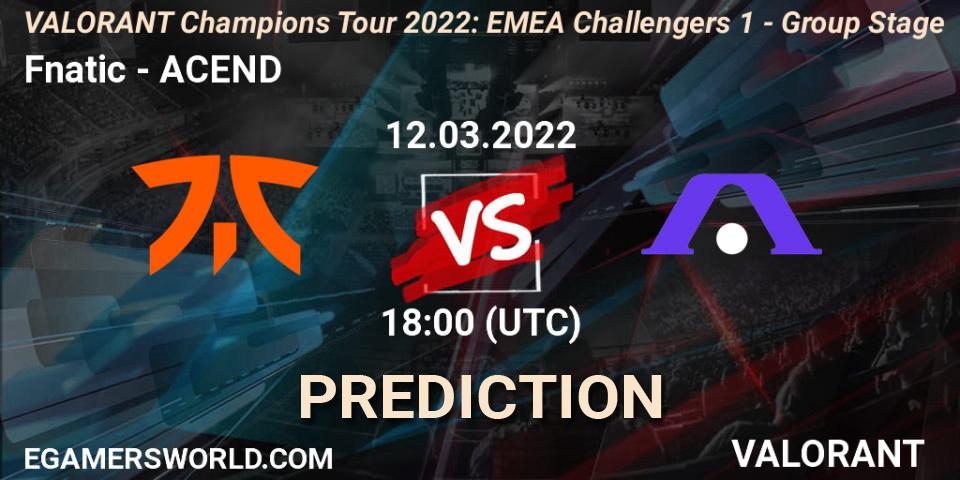 Pronóstico Fnatic - ACEND. 12.03.2022 at 17:15, VALORANT, VCT 2022: EMEA Challengers 1 - Group Stage