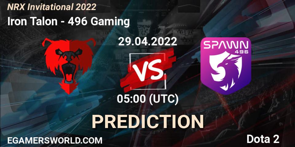 Pronóstico Iron Talon - 496 Gaming. 29.04.2022 at 05:18, Dota 2, NRX Invitational 2022