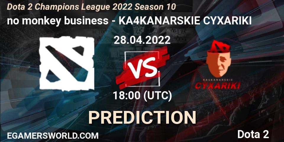 Pronóstico no monkey business - KA4KANARSKIE CYXARIKI. 28.04.2022 at 18:02, Dota 2, Dota 2 Champions League 2022 Season 10 