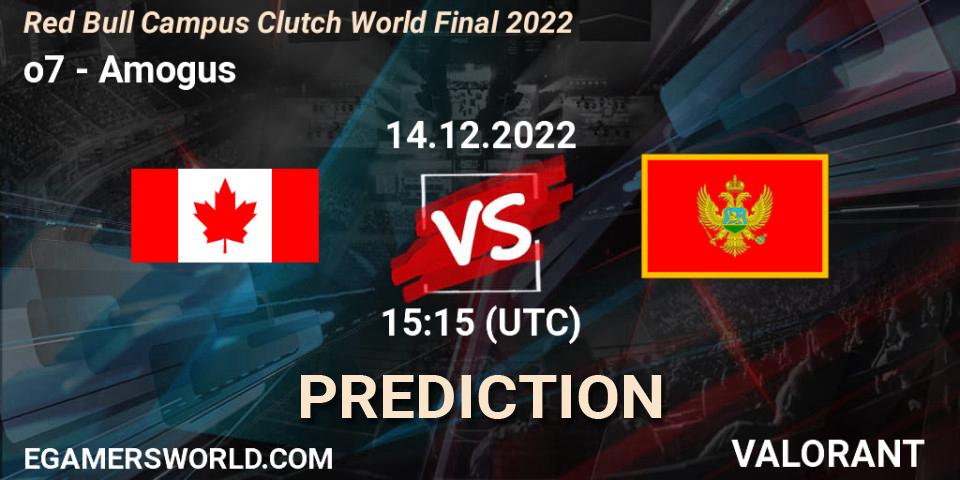 Pronóstico o7 - Amogus. 14.12.2022 at 15:15, VALORANT, Red Bull Campus Clutch World Final 2022