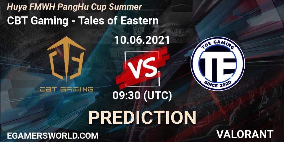 Pronóstico CBT Gaming - Tales of Eastern. 10.06.2021 at 09:30, VALORANT, Huya FMWH PangHu Cup Summer