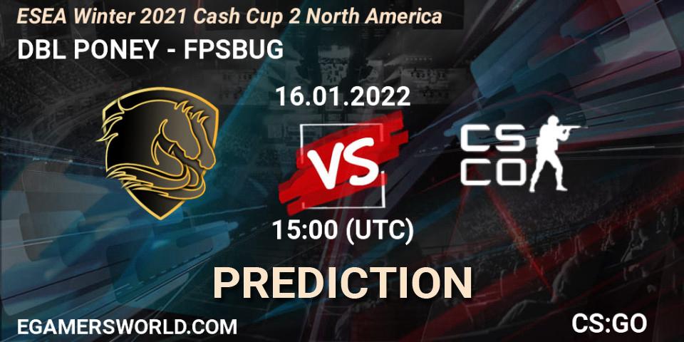 Pronóstico DBL PONEY - FPSBUG. 16.01.2022 at 15:00, Counter-Strike (CS2), ESEA Winter 2021 Cash Cup 2 Europe