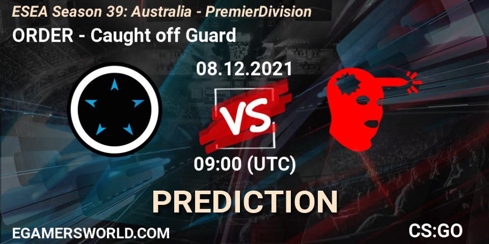 Pronóstico ORDER - Caught off Guard. 08.12.2021 at 09:00, Counter-Strike (CS2), ESEA Season 39: Australia - Premier Division