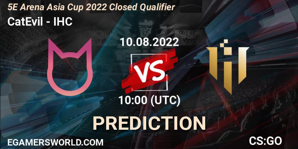 Pronóstico CatEvil - IHC. 10.08.2022 at 10:00, Counter-Strike (CS2), 5E Arena Asia Cup 2022 Closed Qualifier