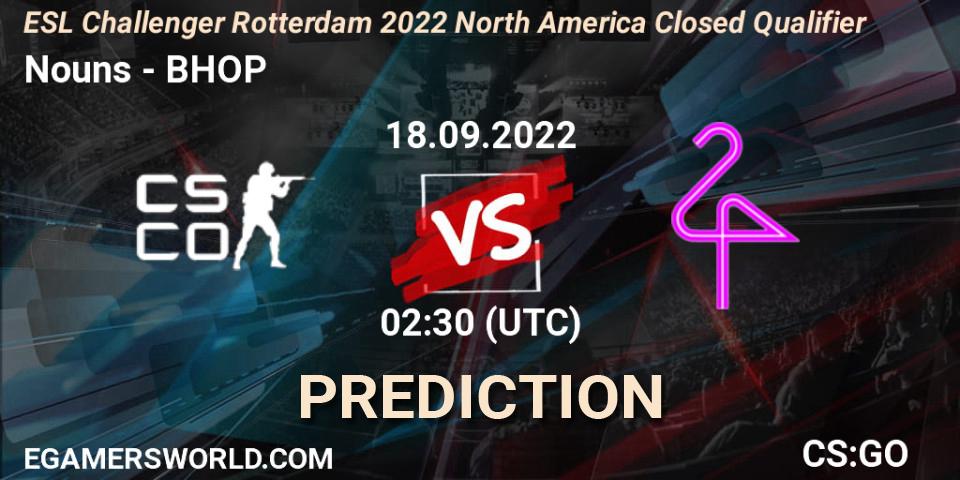 Pronóstico Nouns - BHOP. 18.09.2022 at 02:30, Counter-Strike (CS2), ESL Challenger Rotterdam 2022 North America Closed Qualifier