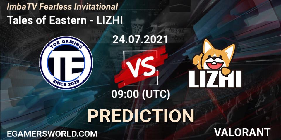 Pronóstico Tales of Eastern - LIZHI. 24.07.2021 at 10:00, VALORANT, ImbaTV Fearless Invitational