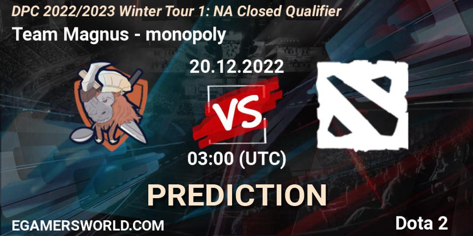 Pronóstico Team Magnus - monopoly. 20.12.2022 at 03:00, Dota 2, DPC 2022/2023 Winter Tour 1: NA Closed Qualifier