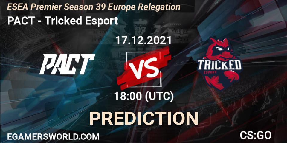 Pronóstico PACT - Tricked Esport. 17.12.2021 at 18:00, Counter-Strike (CS2), ESEA Premier Season 39 Europe Relegation
