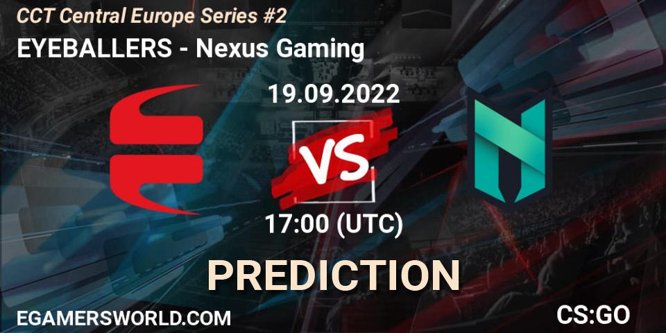 Pronóstico EYEBALLERS - Nexus Gaming. 19.09.2022 at 17:00, Counter-Strike (CS2), CCT Central Europe Series #2