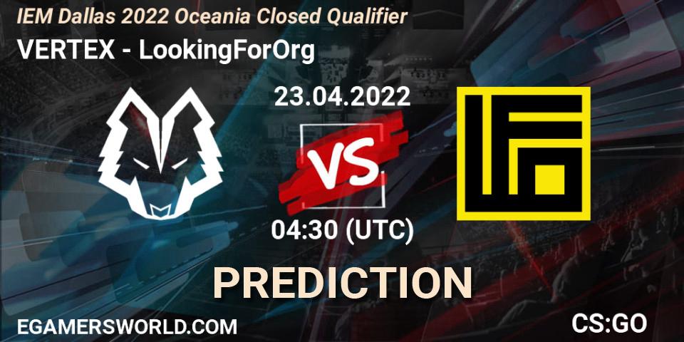 Pronóstico VERTEX - LookingForOrg. 23.04.2022 at 04:30, Counter-Strike (CS2), IEM Dallas 2022 Oceania Closed Qualifier