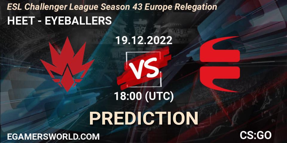 Pronóstico HEET - EYEBALLERS. 19.12.2022 at 15:00, Counter-Strike (CS2), ESL Challenger League Season 43 Europe Relegation