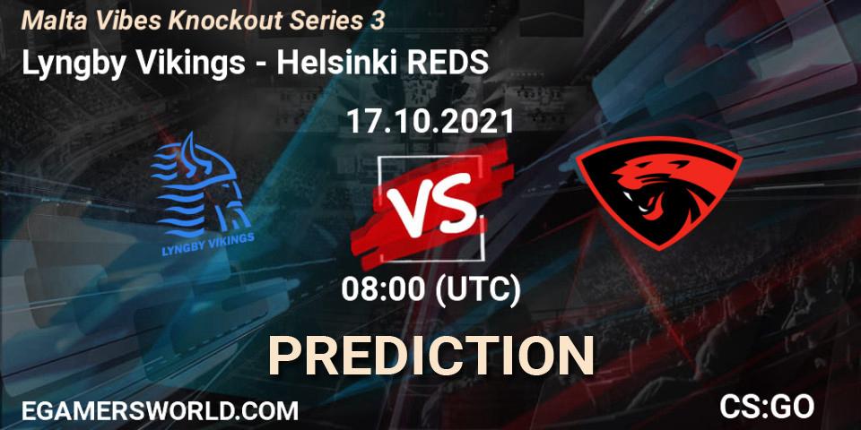 Pronóstico Lyngby Vikings - Helsinki REDS. 17.10.21, CS2 (CS:GO), Malta Vibes Knockout Series 3