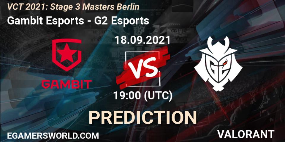 Pronóstico Gambit Esports - G2 Esports. 18.09.2021 at 16:00, VALORANT, VCT 2021: Stage 3 Masters Berlin