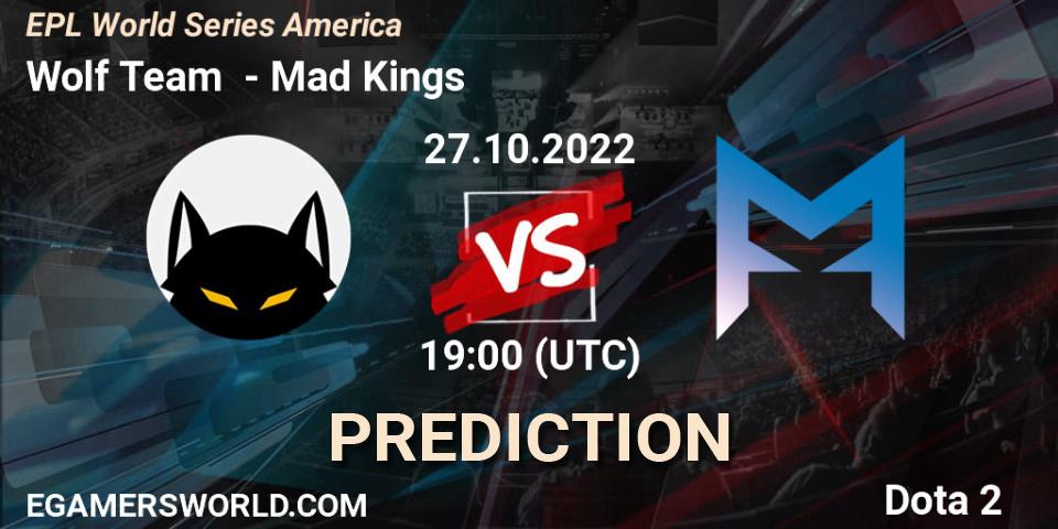 Pronóstico Wolf Team - Mad Kings. 27.10.2022 at 19:27, Dota 2, EPL World Series America