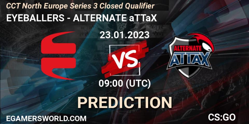 Pronóstico EYEBALLERS - ALTERNATE aTTaX. 23.01.2023 at 09:00, Counter-Strike (CS2), CCT North Europe Series 3 Closed Qualifier