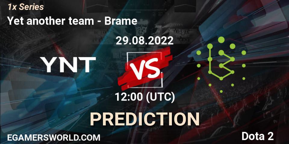 Pronóstico Yet another team - Brame. 29.08.2022 at 13:05, Dota 2, 1x Series