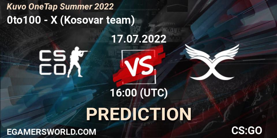 Pronóstico 0to100 - X (Kosovar team). 17.07.2022 at 16:00, Counter-Strike (CS2), Kuvo OneTap Summer 2022